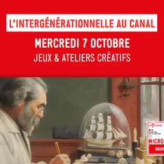 Les ateliers de la Microfolie / L’intergénérationnelle au canal