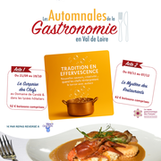 Les Automnales de la Gastronomie en Val de Loire  : tradition en effervescence
