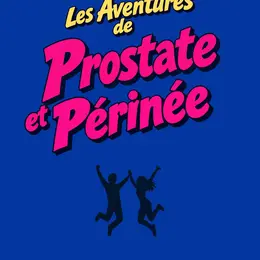 Les Aventures de Prostate et Perinée