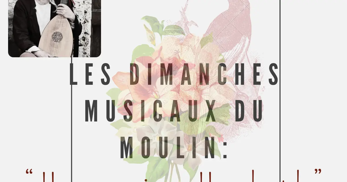 Les Dimanches Musicaux Du Moulin : Une Voix Un Luth