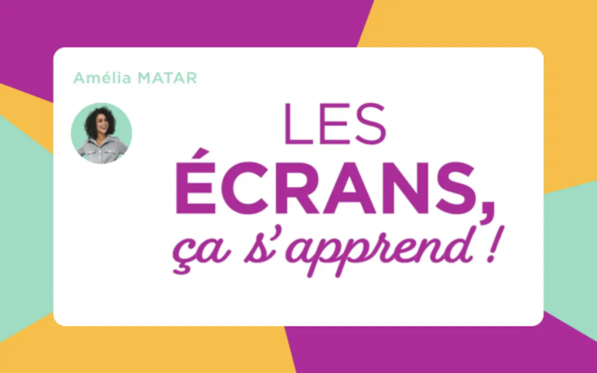 Rencontre | Les écrans, ça s'apprend