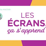 Les écrans, ça s'apprend ! | Rencontre avec Amélia Matar