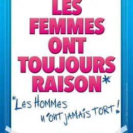 Les femmes ont toujours raison...