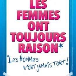 Les femmes ont toujours raison...
