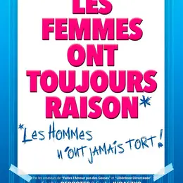 Les femmes ont toujours raison, les hommes n'ont jamais tort