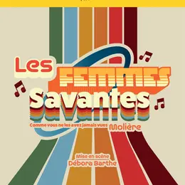 Les Femmes Savantes (comme vous ne les avez jamais vues !)