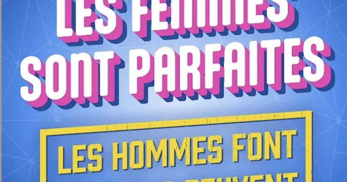 Les femmes sont parfaites, les hommes font ce qu'ils peuvent