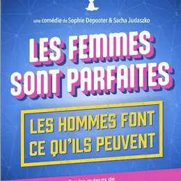 Les femmes sont parfaites, les hommes font ce qu'ils peuvent