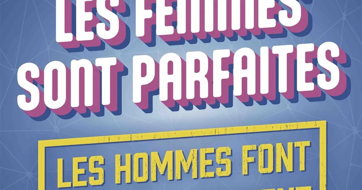 Les femmes sont parfaites, les hommes font ce qu'ils peuvent