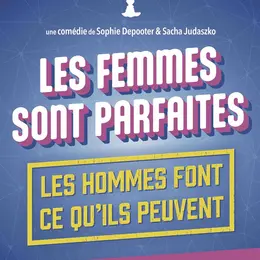 Les femmes sont parfaites, les hommes font ce qu'ils peuvent