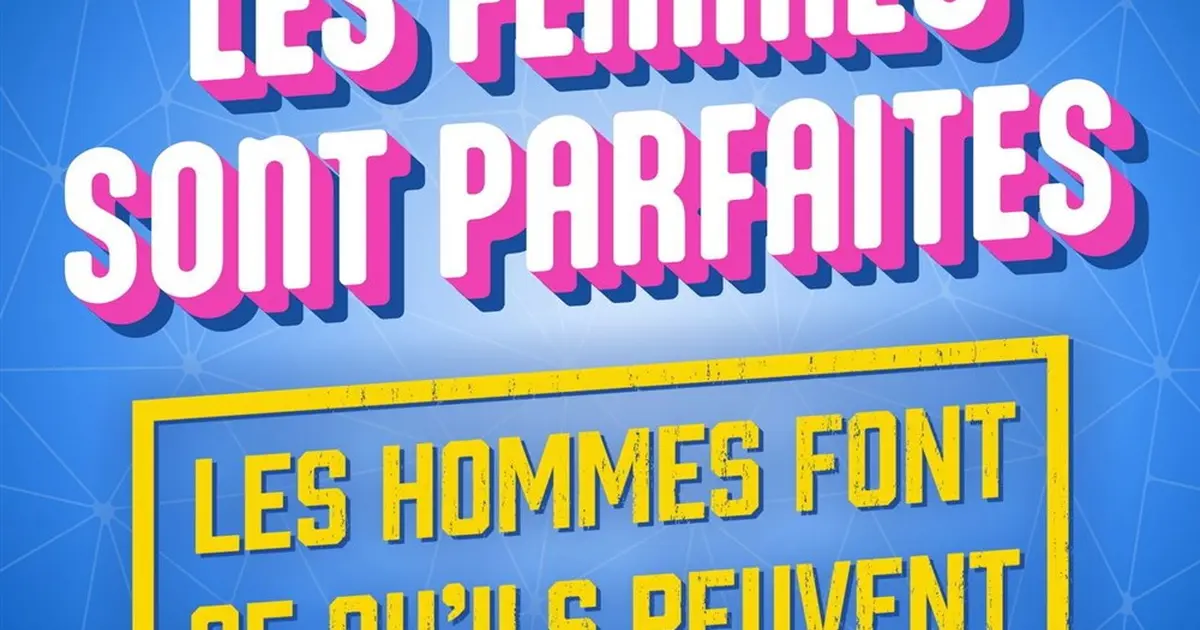 Les femmes sont parfaites, les hommes font ce qu'ils peuvent