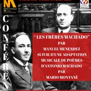 Les Frères Machado Par Manuel Menendez  Suivie D'Une Adaptation Musicale De Poèmes Par Mario Montané.