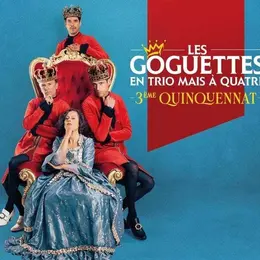 Les Goguettes (en Trio Mais à Quatre) - 3ème Quinquennat - Tournée