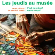 Les jeudis au musée - l'art du vitrail