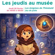 Les jeudis au musée : les énigmes de Théobald