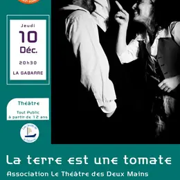 Les Jeudis de la Gabarre - Théâtre - LA TERRE EST UNE TOMATE