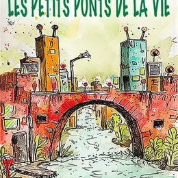 Les petits ponts de la vie