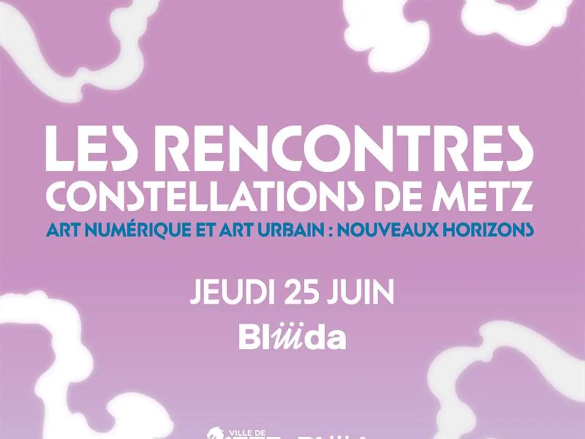 Les rencontres Constellations de Metz