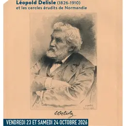 Les rencontres départementales de l'histoire : Un bicentenaire à Valognes, Léopold Delisle (1826-1910) et les cercles érudits de Normandie (XIXe-XXe siècles)
