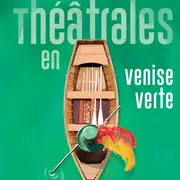 Les Théâtrales en Venise Verte