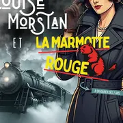 Louise Morstan et la Marmotte Rouge