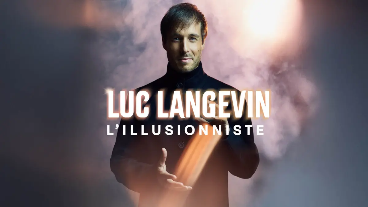 Luc Langevin – L'Illusionniste - Luc Langevin – L’illusionniste