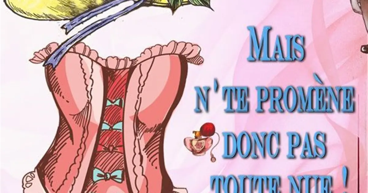 Mais n'te promène donc pas toute nue !