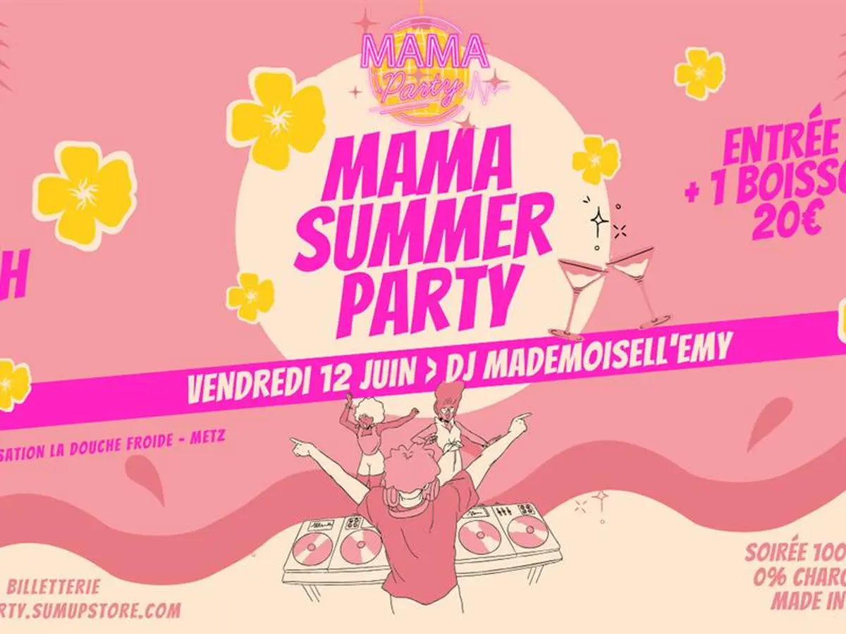 MAMA SUMMER PARTY La soirée en boîte 100% féminine
