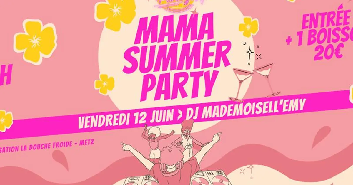 MAMA SUMMER PARTY La soirée en boîte 100% féminine