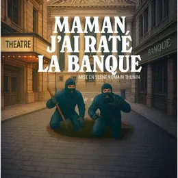 Maman, j'ai raté la banque