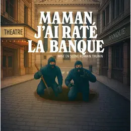 Maman j'ai raté la banque