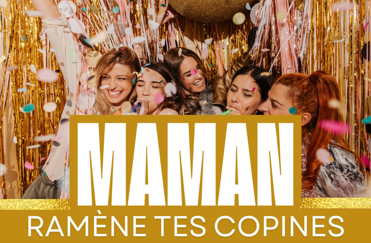 Maman, ramène tes copines !