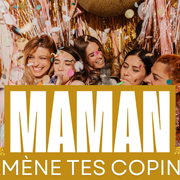 Maman, ramène tes copines !