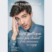 Marc Tourneboeuf le Récit Poétique mais pas chiant d\'un amoureux en voyage