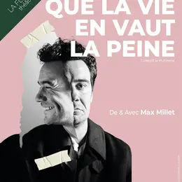 Max Millet dans Que la vie en vaut la peine