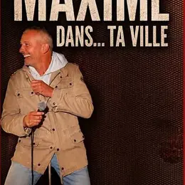 Maxime...dans ta ville