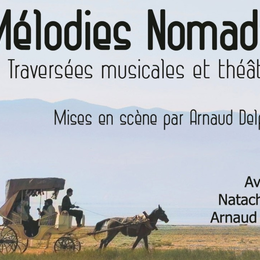 MELODIES NOMADES, traversées musicales et théâtrales