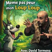 Même pas peur mon Loup Loup