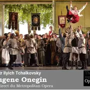 Metropolitan Opéra Live : Eugen Onegin