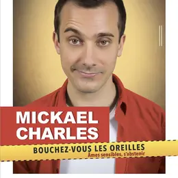 Mickaël Charles dans Bouchez vous les oreilles