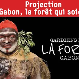 Micro-Folie : Projection : Gabon, la fôret qui soigne