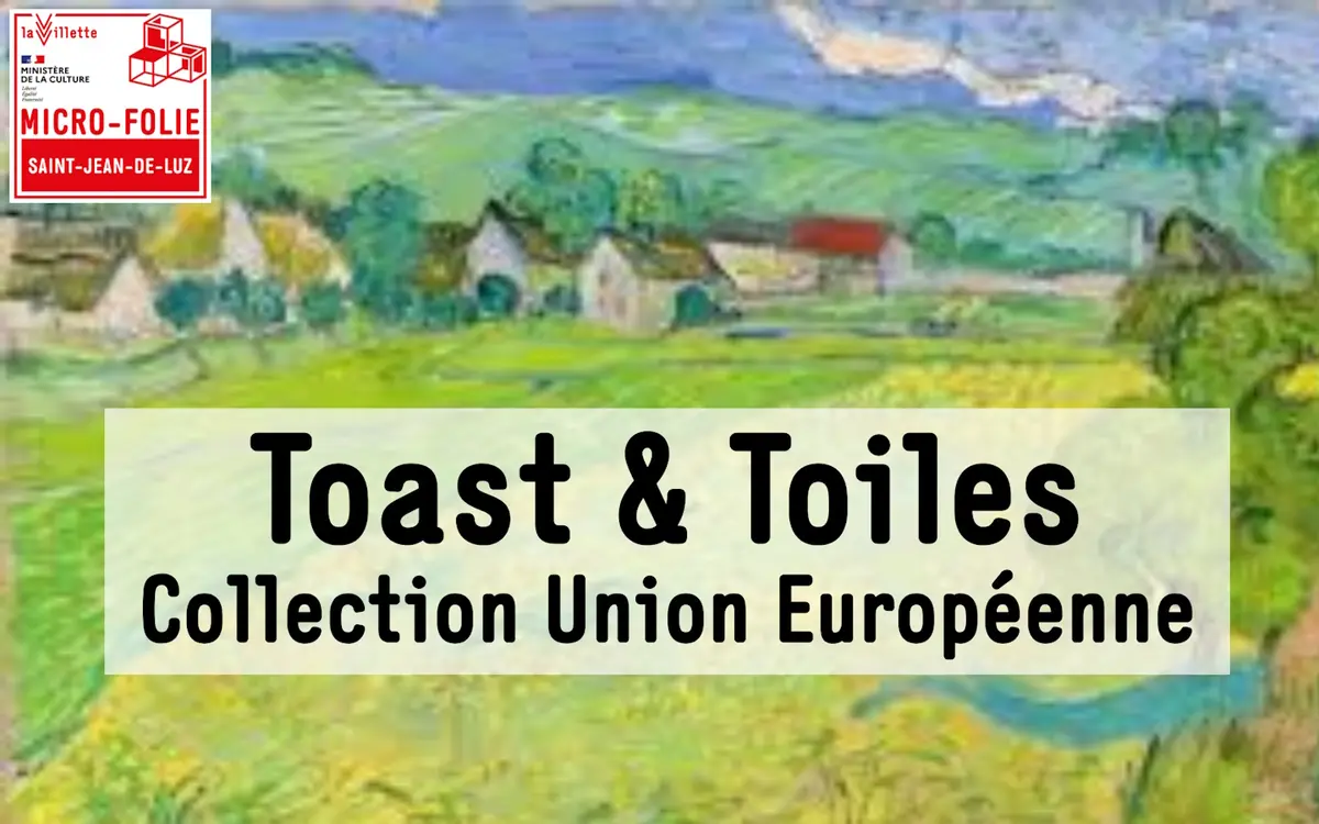 Micro-Folie : Toast & Toiles : le brunch des curieux – Collection Union Européenne