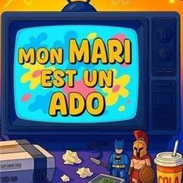 Mon mari est un ado