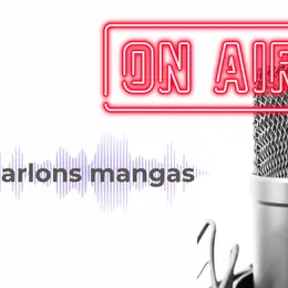 Mordus du Manga : Atelier podcast