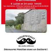 Mousta'chut les visites éclairées : découverte d'un château fantôme , le château de la Fage et de la famille des Noailles