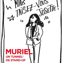 Muriel Mais taisez-vous Josette !