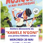 Musiques en mai-diathèques : Atelier découverte du Kamele N'Goni
