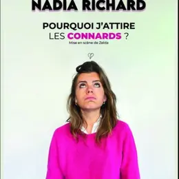 Nadia Richard - Pourquoi j'attire les connards