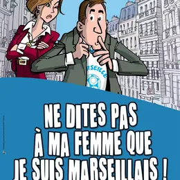 Ne dites pas à ma femme que je suis marseillais !
