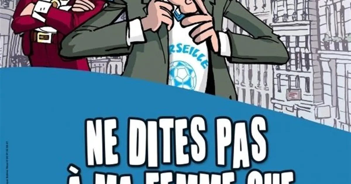 Ne dites pas à ma femme que je suis marseillais !